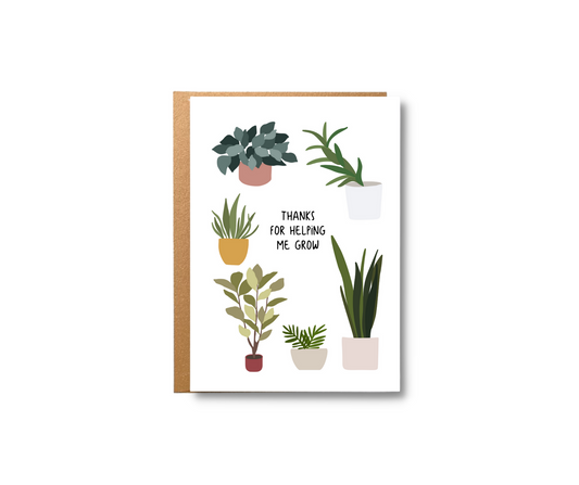 Thanks For Helping Me Grow Greeting Card